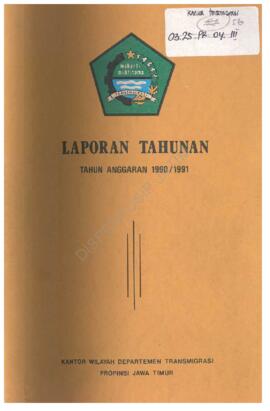 Laporan Tahunan T.A 1990 / 1991 Kantor Wilayah Direktorat Jenderal Transmigrasi Propinsi Jawa Timur.