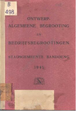 Ontwerp algemeenen begrooting en bedrijfsbegrootingen stadsgemeente Bandoeng 1941  Rencana anggar...