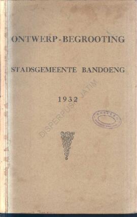 Ontwerp begrooting stadsgemeente Bandoeng 1932   Rencana anggaran kotapraja Bandoeng 1932