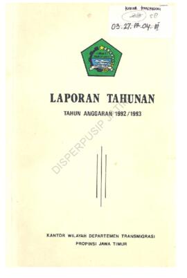 Laporan Tahunan T.A 1992 / 1993 Kantor Wilayah Direktorat Jenderal Transmigrasi Propinsi Jawa Timur.