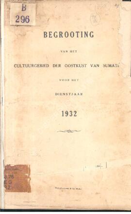 Begrooting van het Cultuurgebied der Oostkust van Sumatra voor het dienstjaar 1932 Anggaran untuk...