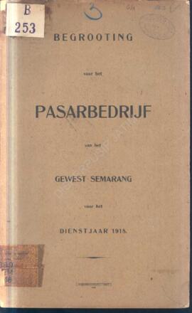 Begrooting voor het pasarbedrijf van het gewest Semarang voor het dienstjaar 1918  Anggaran Perus...