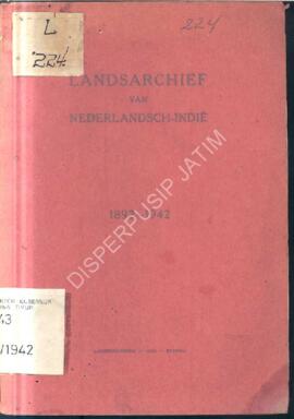 Landsarchief van Nederlandsch Indie tahun 1892 – 1942  Kantor Arsip Negara Negara Hindia Belanda ...