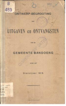Ontwerp begrooting van uitgaven en ontvangsten van de gemeente bandoeng voor het dienstjaar 1915 ...