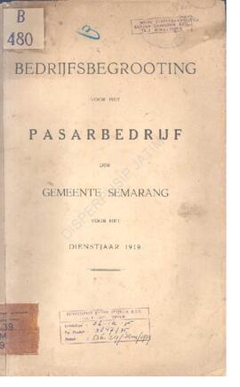Bedrijfs begrooting voor het pasarbedrijf gemeente Semarang voor het dienstjaar 1919  Anggaran pe...